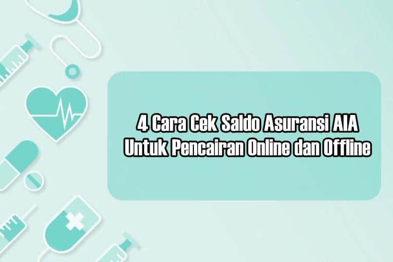 4 Cara Cek Saldo Asuransi AIA Untuk Pencairan Online dan Offline